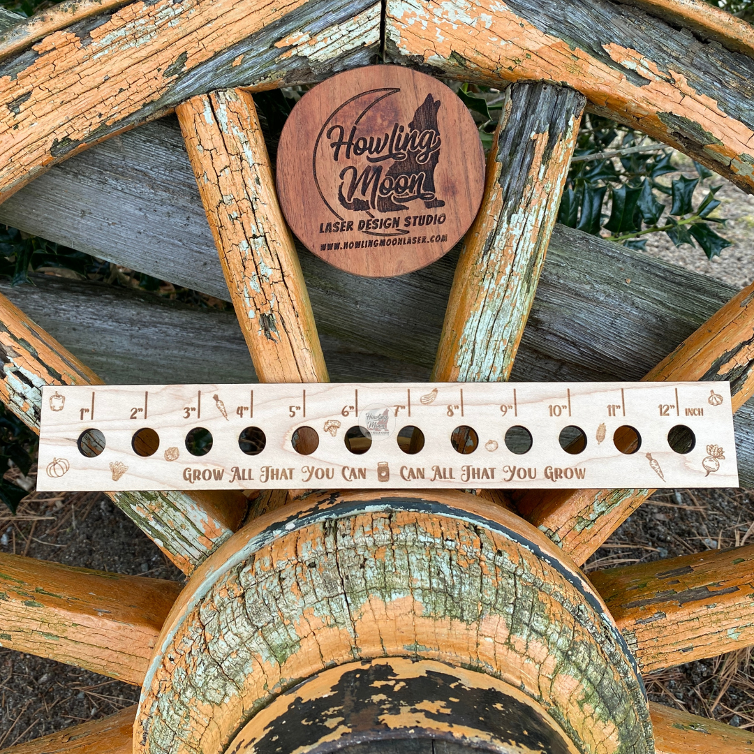 Grow All That You Can - Can All That You Grow seed spacing ruler by Howling Moon Laser Design